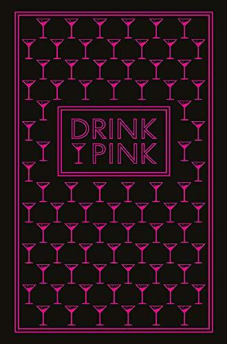 Drink Pink: 50 Pink Cocktails