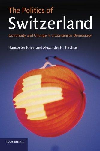 The Politics of Switzerland: Continuity and Change in a Consensus Democracy