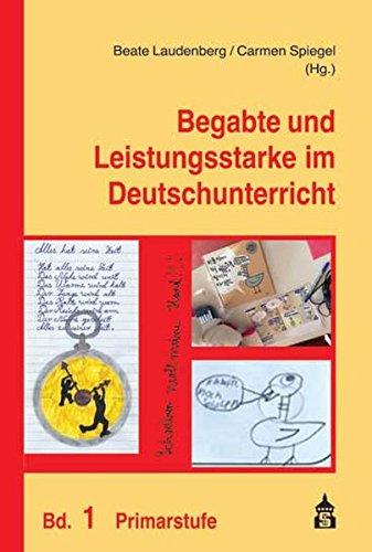 Begabte und Leistungsstarke im Deutschunterricht: Band 1: Primarstufe