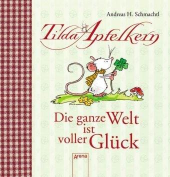 Tilda Apfelkern - Die ganze Welt ist voller Glück