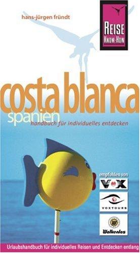 Costa Blanca - Spanien: Handbuch für individuelles Entdecken