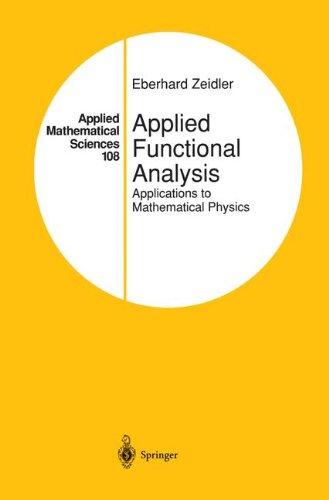 Applied Functional Analysis: Applications of Mathematical Physics (Applied Mathematical Sciences, 108)