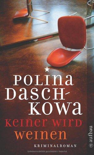 Keiner wird weinen: Kriminalroman (Polina Daschkowa)