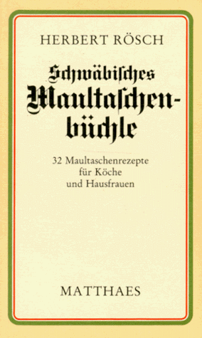 Schwäbisches Maultaschenbüchle. 32 Maultaschenrezepte für Köche und Hausfrauen