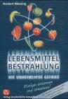 Lebensmittel-Bestrahlung: Die unheimliche Gefahr