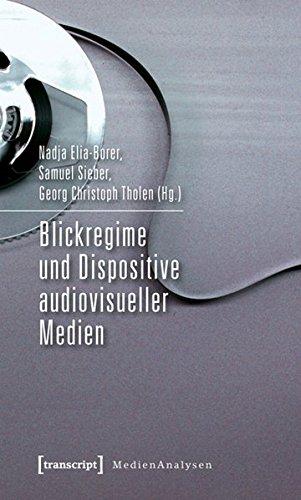 Blickregime und Dispositive audiovisueller Medien (MedienAnalysen)