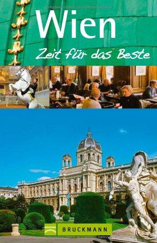 Reiseführer Wien - Zeit für das Beste: Prater, Stephansdom, Zentralfriedhof, Hundertwasserhaus sowie zahlreiche weitere Highlights, Geheimtipps und ... Highlights, Geheimtipps, Wohlfühladressen