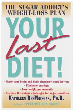 Your Last Diet!: The Sugar Addict's Weight-Loss Plan