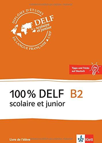 100 % DELF B2, Version scolaire et junior: Livre de l'élève. Buch + Online-Angebot