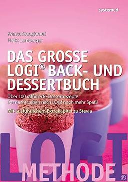 Das große LOGI Back- und Dessertbuch: Über 100 raffinierte Dessertrezepte