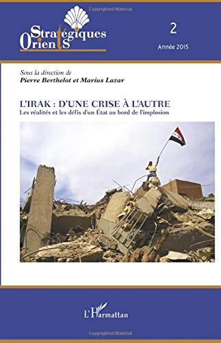 Orients stratégiques, n° 2 (2015). L'Irak, d'une crise à l'autre : les réalités et les défis d'un Etat au bord de l'implosion