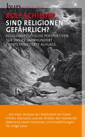 Sind Religionen gefährlich?: Religionspolitische Perspektiven für das 21. Jahrhundert