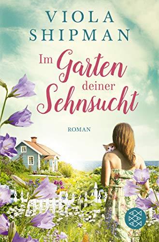 Im Garten deiner Sehnsucht: Roman