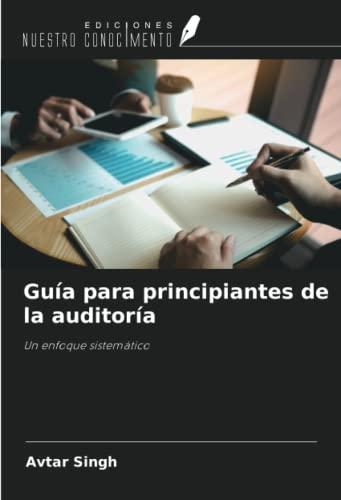 Guía para principiantes de la auditoría: Un enfoque sistemático