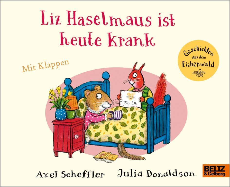 Liz Haselmaus ist heute krank: Vierfarbiges Pappbilderbuch mit Klappen (Geschichten aus dem Eichenwald)