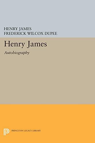 Henry James: Autobiography (Princeton Legacy Library)