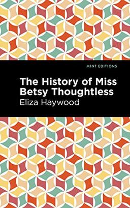 The History of Miss Betsy Thoughtless (Mint Editions―Women Writers)