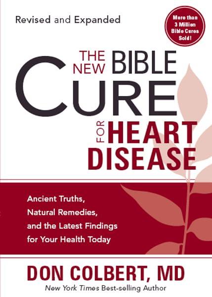 New Bible Cure For Heart Disease, The: Ancient Truths, Natural Remedies, and the Latest Findings for Your Health Today (New Bible Cure (Siloam))