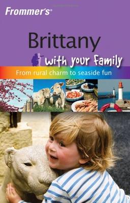 Frommer's Brittany with Your Family (Frommer's with Your Family)