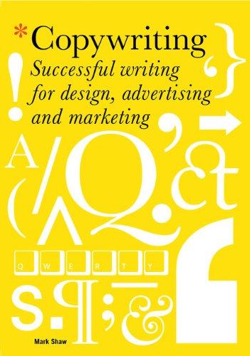 Copywriting: Successful Writing for Design, Advertising, and Marketing