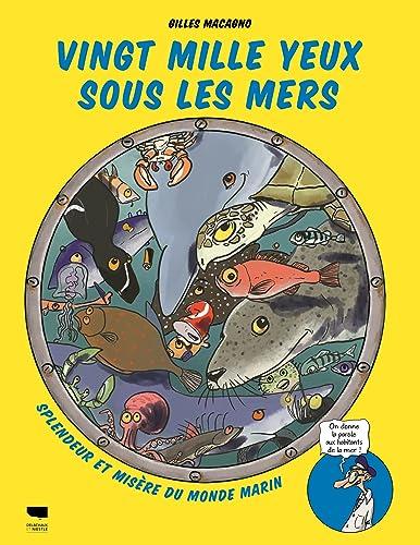 Vingt mille yeux sous les mers : splendeur et misère du monde marin