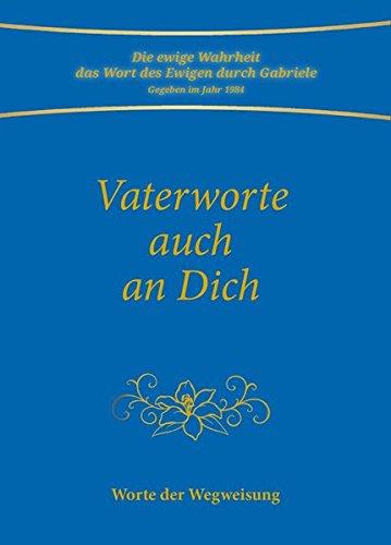 Vaterworte auch an Dich: Worte der Wegweisung