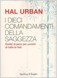 I dieci comandamenti della saggezza. Scelte di pace per uomini di tutte le fedi