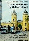 Die Straßenbahnen in Ostdeutschland, 3 Bde., Bd.3, Berlin, Brandenburg, Mecklenburg-Vorpommern