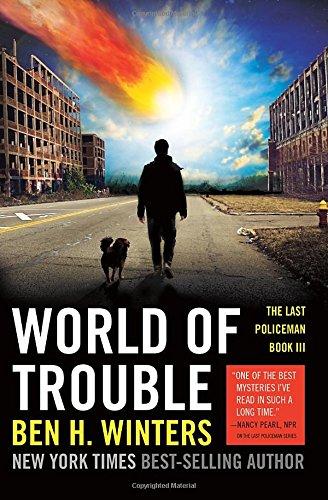 World of Trouble: The Last Policeman Book III (The Last Policeman Trilogy, Band 3)