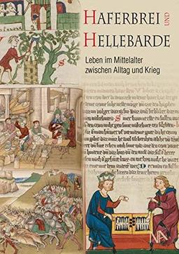 Haferbrei und Hellebarde: Leben im Mittelalter zwischen Alltag und Krieg