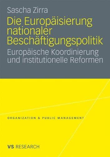 Die Europäisierung Nationaler Beschäftigungspolitik: Europäische Koordinierung und institutionelle Reformen (Organization & Public Management) (German Edition)