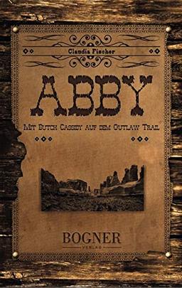 Abby: Mit Butch Cassidy auf dem Outlaw Trail