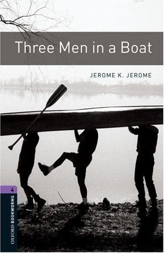 Three Men in a Boat: 1400 Headwords (Oxford Bookworms Library: Stage 4)