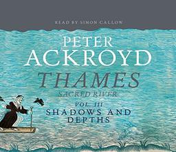 The Thames: Sacred River Part 3: Shadows and Depths