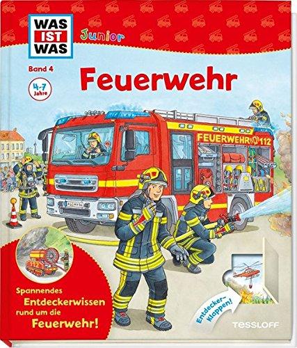 Feuerwehr: Welche Aufgaben hat die Feuerwehr? Was passiert bei einem Alarm? Wie verhält man sich bei einem Brand? (WAS IST WAS junior - Sachbuchreihe, Band 4)