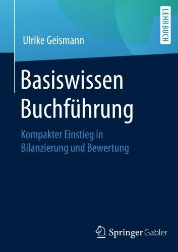 Basiswissen Buchführung: Kompakter Einstieg in Bilanzierung und Bewertung