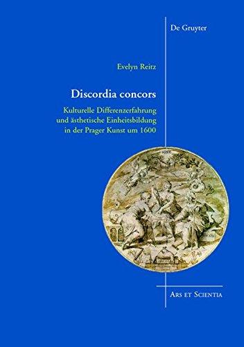 Discordia concors: Kulturelle Differenzerfahrung und ästhetische Einheitsbildung in der Prager Kunst um 1600 (Ars et Scientia, Band 7)