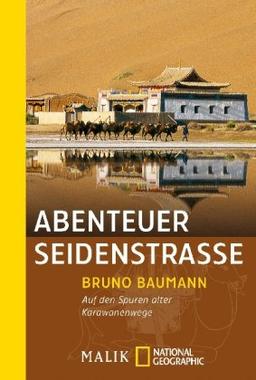 Abenteuer Seidenstraße: Auf den Spuren alter Karawanenwege