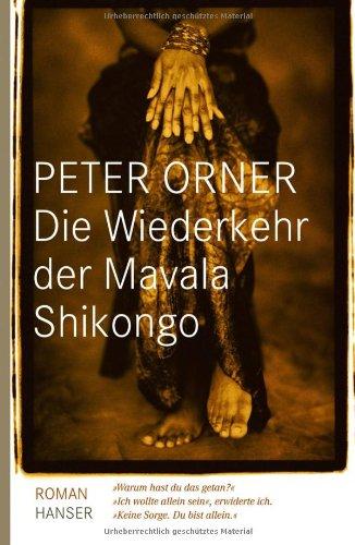 Die Wiederkehr der Mavala Shikongo: Roman