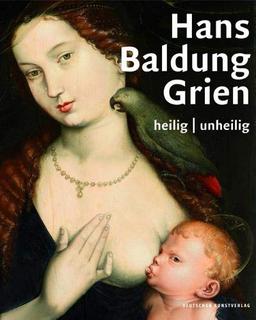 Hans Baldung Grien: heilig | unheilig