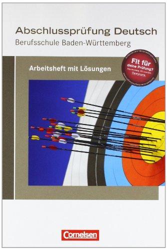 Abschlussprüfung Deutsch - Berufsschule Baden-Württemberg: Arbeitsheft mit Lösungen