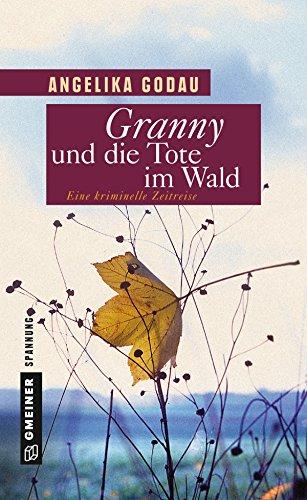 Granny und die Tote im Wald: Kriminalroman (Frauenromane im GMEINER-Verlag)