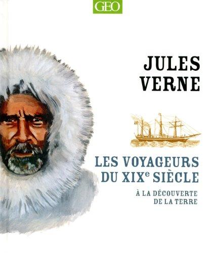 A la découverte de la Terre. Les voyageurs du XIXe siècle