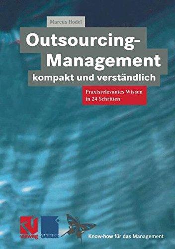 Outsourcing-Management kompakt und verständlich: Praxisorientiertes Wissen in 24 Schritten (XKnow-how für das Management)