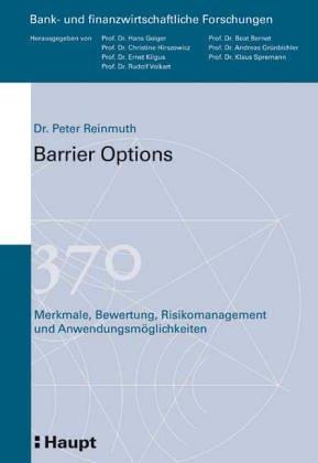 Barrier Options: Merkmale, Bewertung, Risikomanagement und Anwendungsmöglichkeiten (Bank- und finanzwirtschaftliche Forschungen)