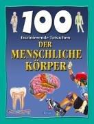 100 faszinierende Tatsachen. Der menschliche Körper