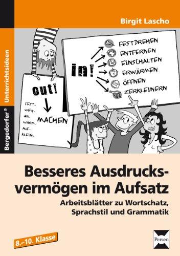 Besseres Ausdrucksvermögen im Aufsatz 8.-10. Kl.: Arbeitsblätter zu Wortschatz, Sprachstil und Grammatik (8. bis 10. Klasse)