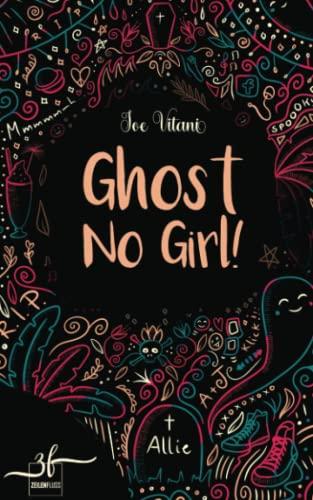 Ghost No Girl!: Band 1 (Ghost Girl, Band 1)