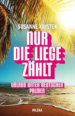 Nur die Liege zählt. Urlaub unter deutschen Palmen