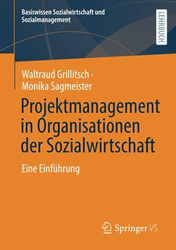 Projektmanagement in Organisationen der Sozialwirtschaft: Eine Einführung (Basiswissen Sozialwirtschaft und Sozialmanagement)